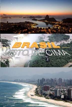 Brasil Visto de Cima - 1ª Temporada Download