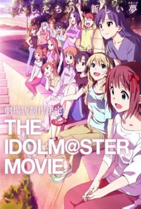 The Idolmaster - O Filme - Contemple o Futuro Brilhante - Legendado Download