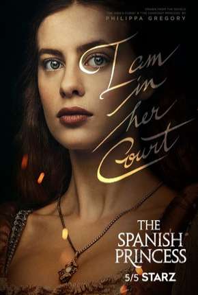 The Spanish Princess - 1ª Temporada Download