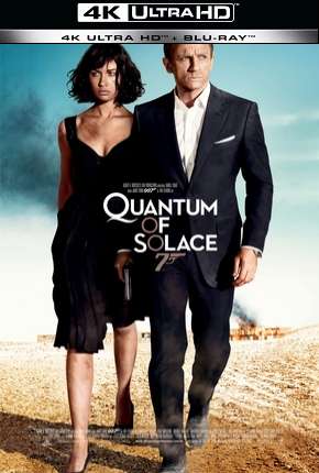 007 - Quantum of Solace - 4K Download