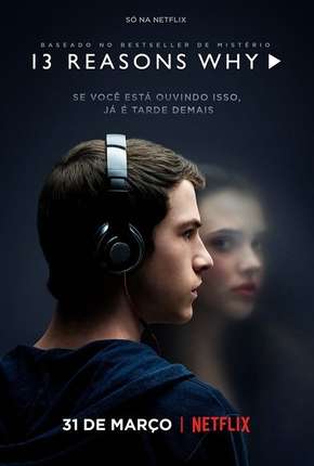 13 Reasons Why - 1ª Temporada - Completa Download