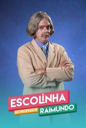 Escolinha do Professor Raimundo - Nova Geração - 5ª Temporada Completa Download