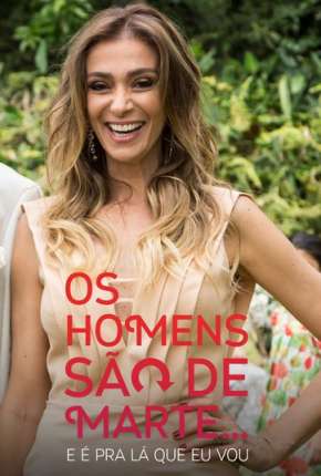 Os Homens São de Marte... E é pra Lá que Eu Vou - 1ª temporada Download