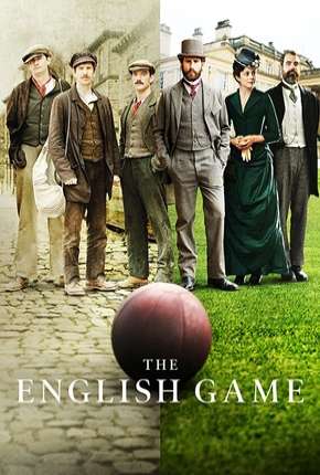 The English Game - 1ª Temporada Completa Download