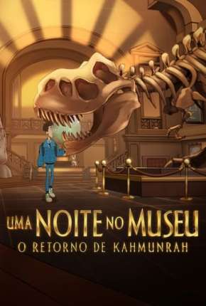 Uma Noite no Museu: O Retorno de Kahmunrah - Legendado Download