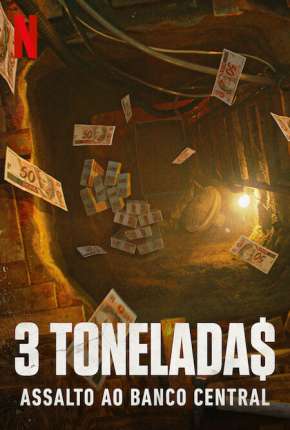 3 Toneladas - Assalto ao Banco Central - 1ª Temporada Download