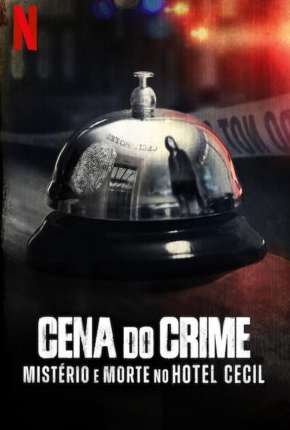 Cena do Crime - Mistério e Morte no Hotel Cecil - 1ª Temporada Completa Download