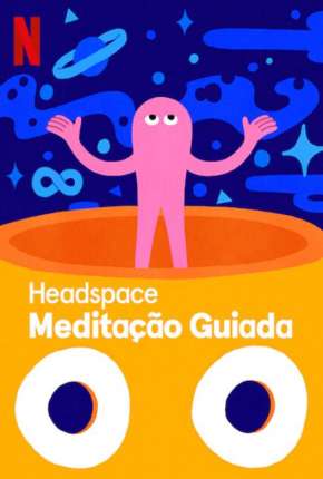 Headspace - Meditação Guiada - 1ª Temporada Completa Download