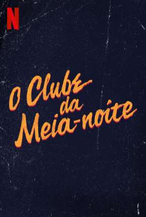 O Clube da Meia-Noite - 1ª Temporada Completa Download