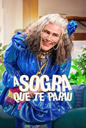 A Sogra Que Te Pariu - 2ª Temporada Download