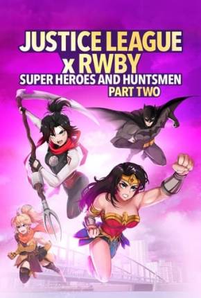 Liga da Justiça x RWBY - Super-Heróis e Caçadores - Parte 2 Download