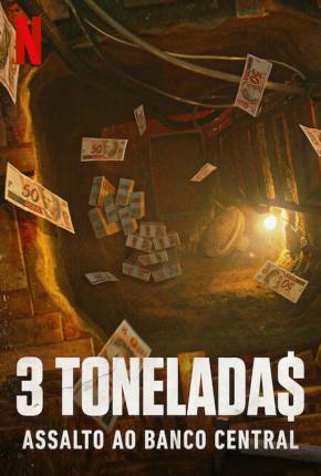 3 Tonelada$ - Assalto ao Banco Central - 1ª Temporada Download