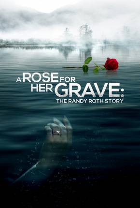 A Rose for Her Grave - The Randy Roth Story - Legendado Download