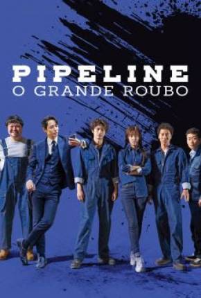 Pipeline - O Grande Roubo Download