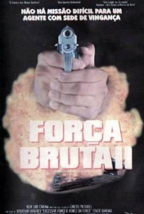 Força Bruta 2 / Excessive Force II: Force on Force Download