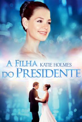 A Filha do Presidente / First Daughter Download