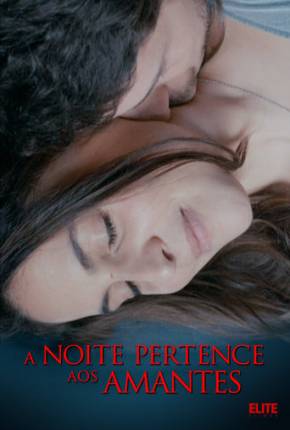 A Noite Pertence aos Amantes Download