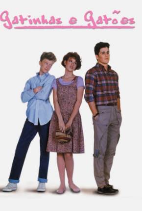 Gatinhas e Gatões / Sixteen Candles Download