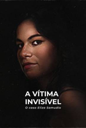 A Vítima Invisível - O Caso Eliza Samudio Download